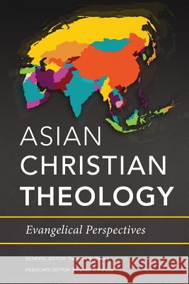 Asian Christian Theology: Evangelical Perspectives Timoteo D. Gener Stephen T. Pardue 9781783686438