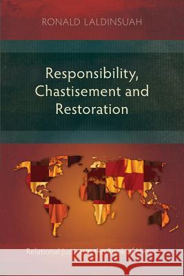 Responsibility, Chastisement, and Restoration: Relational Justice in the Book of Hosea Ronald Laldinsuah 9781783689026 Langham Publishing