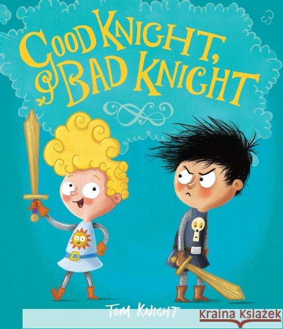 Good Knight, Bad Knight Tom Knight 9781783703623 Templar Publishing