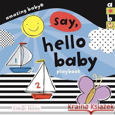 Amazing Baby: Hello Baby Playbook Camille Medina 9781783705795