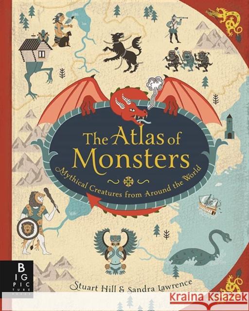 The Atlas of Monsters Sandra Lawrence 9781783706969