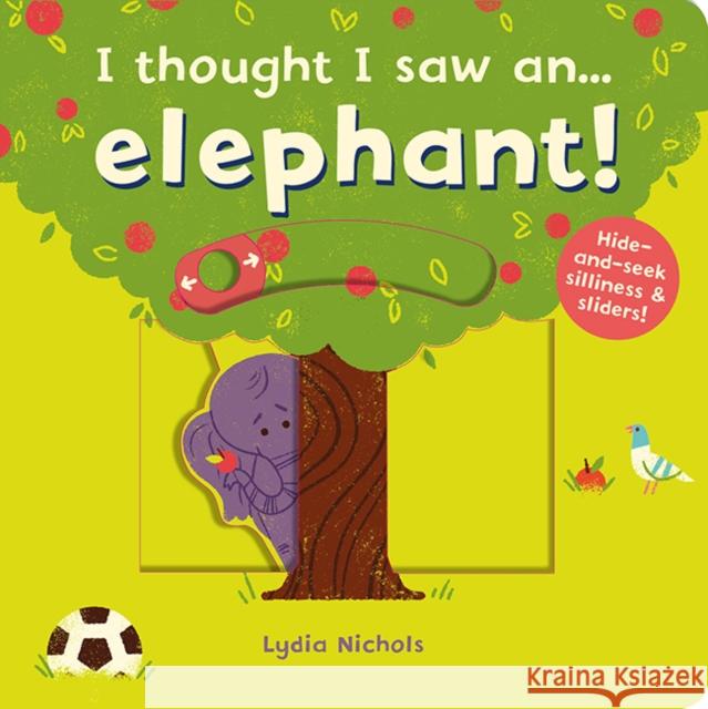 I thought I saw an... elephant! Ruth Symons Lydia Nichols  9781783707119