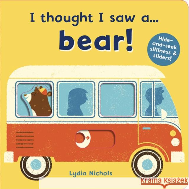 I thought I saw a... bear! Lydia Nichols Ruth Symons  9781783707140 Templar Publishing