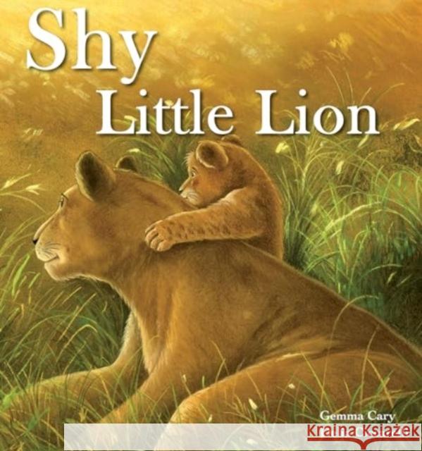Shy Little Lion Gemma Cary 9781783737468 North Parade Publishing