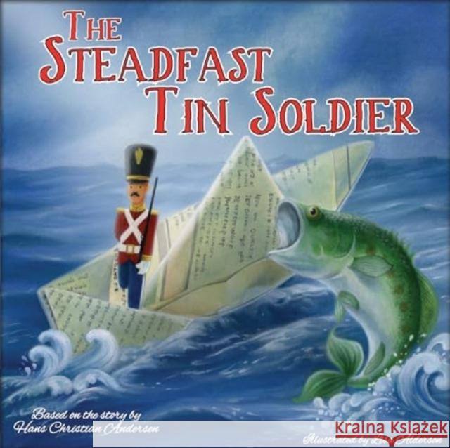 The Steadfast Tin Soldier Anderson, Hans Christian 9781783738007