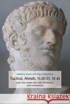 Tacitus, Annals, 15.20-23, 33-45 Mathew Owen Ingo Gildenhard 9781783740000