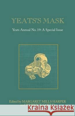 Yeats's Mask: Yeats Annual No. 19 Mills Harper, Margaret 9781783740178