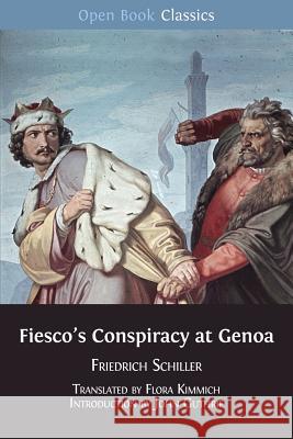 Fiesco's Conspiracy at Genoa Friedrich Schiller Flora Kimmich John, Jr. Guthrie 9781783740420