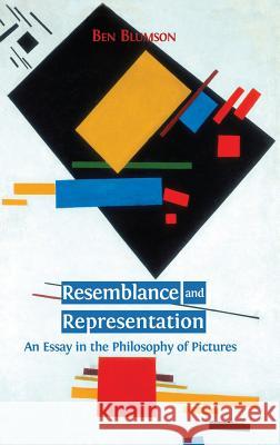 Resemblance and Representation: An Essay in the Philosophy of Pictures Ben Blumson 9781783740734 Open Book Publishers