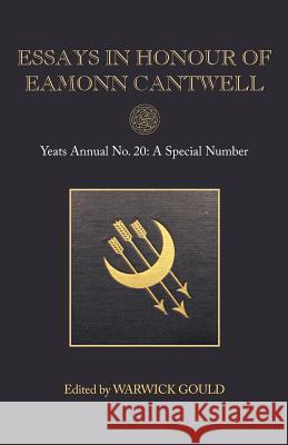 Essays in Honour of Eamonn Cantwell: Yeats Annual No. 20 Warwick Gould (University of London) 9781783741779