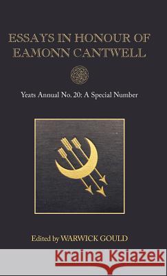 Essays in Honour of Eamonn Cantwell: Yeats Annual No. 20 Warwick Gould (University of London) 9781783741786