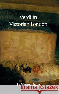 Verdi in Victorian London Massimo Zicari 9781783742141 Open Book Publishers