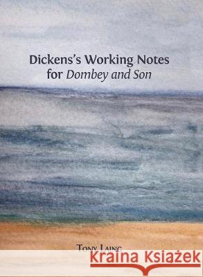 Dickens's Working Notes for 'Dombey and Son' Laing, Tony 9781783742240