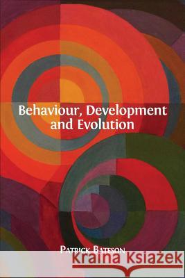 Behaviour, Development and Evolution Patrick Bateson 9781783742486