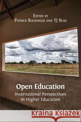Open Education: International Perspectives in Higher Education Patrick Blessinger Tj Bliss 9781783742783