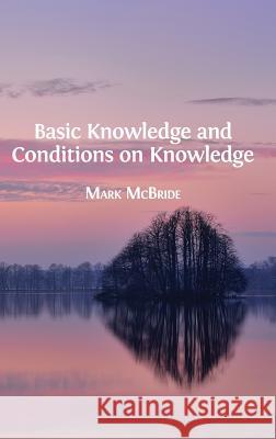 Basic Knowledge and Conditions on Knowledge Mark McBride 9781783742844