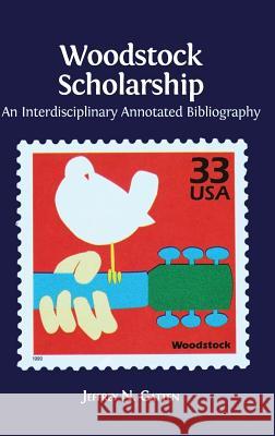 Woodstock Scholarship: An Interdisciplinary Annotated Bibliography Jeffrey N. Gatten 9781783742899