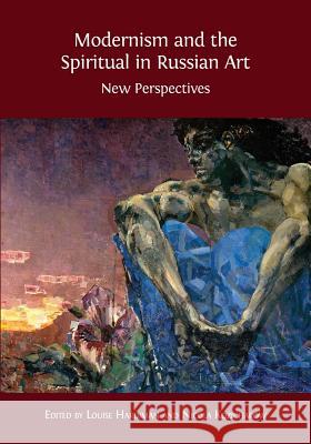 Modernism and the Spiritual in Russian Art Louise Hardiman, Nicola Kozicharow 9781783743384 Open Book Publishers