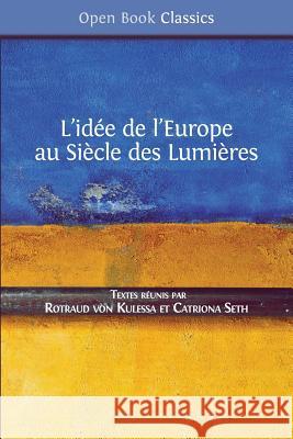 L'idée de l'Europe: au Siècle des Lumières Von Kulessa, Rotraud 9781783743438 Open Book Publishers