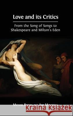 Love and its Critics: From the Song of Songs to Shakespeare and Milton's Eden Bryson, Michael 9781783743490 Open Book Publishers