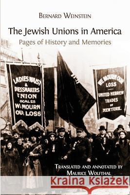 The Jewish Unions in America: Pages of History and Memories Bernard Weinstein, Maurice Wolfthal 9781783743537 Open Book Publishers