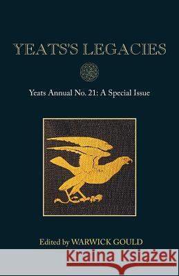 Yeats's Legacies: Yeats Annual No. 21 Warwick Gould (University of London) 9781783744541