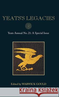 Yeats's Legacies: Yeats Annual No. 21 Warwick Gould (University of London) 9781783744558 Open Book Publishers