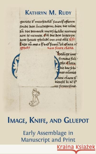 Image, Knife, and Gluepot: Early Assemblage in Manuscript and Print Kathryn M Rudy 9781783745173 Open Book Publishers