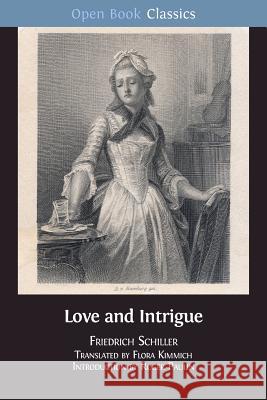Love and Intrigue: A Bourgeois Tragedy Friedrich Schiller, Flora Kimmich 9781783747382 Open Book Publishers