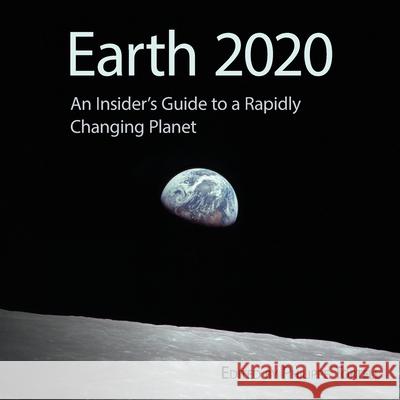 Earth 2020: An Insider's Guide to a Rapidly Changing Planet Philippe D Tortell (University of British Columbia) 9781783748457