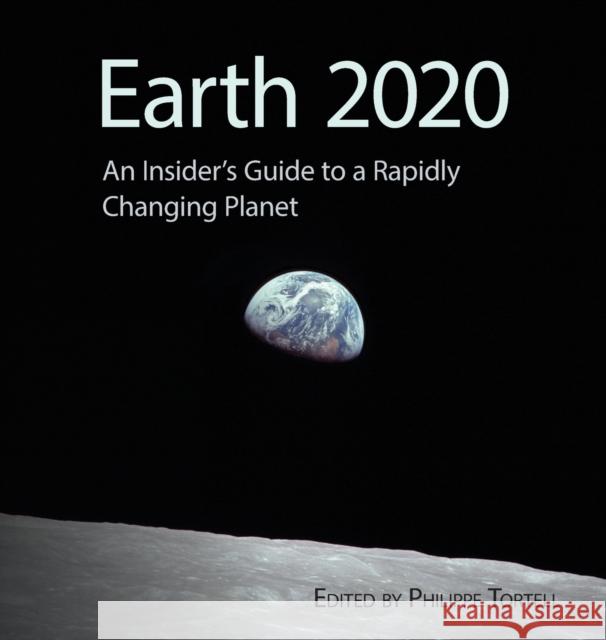 Earth 2020: An Insider's Guide to a Rapidly Changing Planet Philippe D Tortell 9781783748464