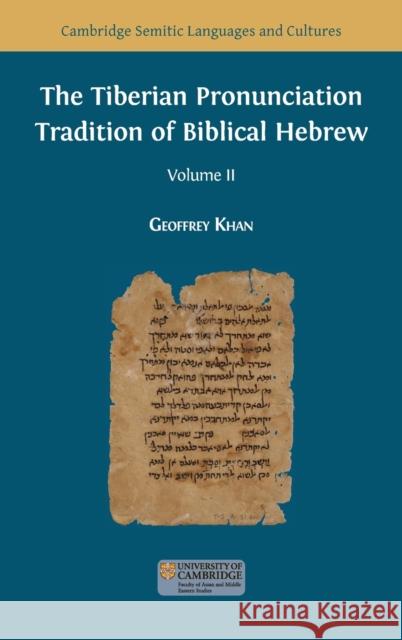 The Tiberian Pronunciation Tradition of Biblical Hebrew, Volume 2 Geoffrey Khan 9781783748587