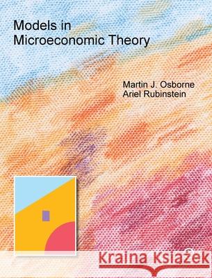 Models in Microeconomic Theory: 'She' Edition Martin Osborne, Ariel Rubinstein 9781783748938