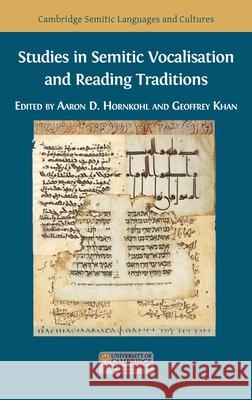 Studies in Semitic Vocalisation and Reading Traditions Aaron D. Hornkohl Geoffrey Khan 9781783749362 Open Book Publishers