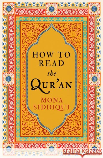 How to Read the Qur'an Siddiqui, Mona 9781783780273 GRANTA BOOKS