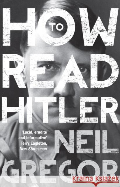 How to Read Hitler Gregor, Neil 9781783780280 GRANTA BOOKS