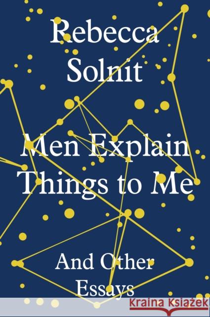 Men Explain Things to Me: And Other Essays Rebecca (Y) Solnit 9781783780792 Granta Books