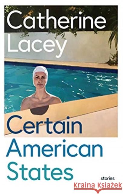 Certain American States Catherine Lacey   9781783782215 Granta Books