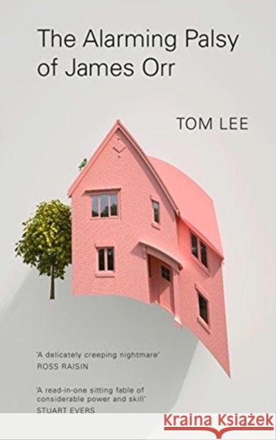 The Alarming Palsy of James Orr Tom Lee 9781783783946 Granta Books