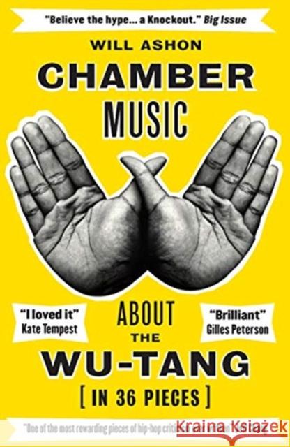 Chamber Music: About the Wu-Tang (in 36 Pieces) Ashon, Will 9781783784042 Granta Books