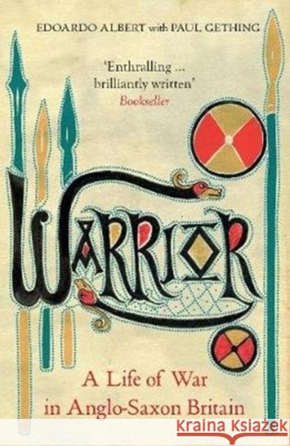 Warrior: A Life of War in Anglo-Saxon Britain Edoardo Paul Alber 9781783784431 Granta Books