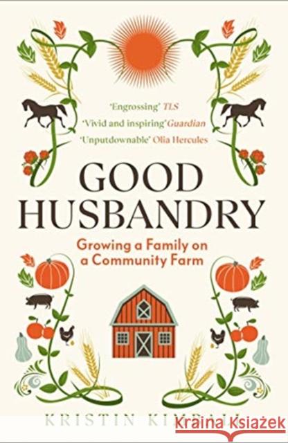 Good Husbandry: Growing a Family on a Community Farm Kristin Kimball 9781783784707