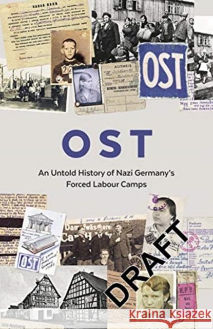 OST: Letters, Memoirs and Stories from Ostarbeiter in Nazi Germany MEMORIAL 9781783785278 Granta Books