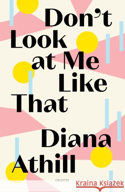 Don't Look At Me Like That Diana Athill 9781783785803