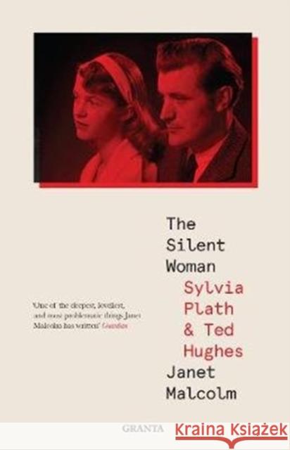The Silent Woman: Sylvia Plath And Ted Hughes Janet Malcolm   9781783786237 Granta Books