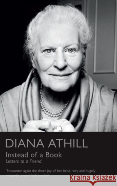 Instead of a Book: Letters to a Friend Diana (Y) Athill 9781783787890 Granta Books