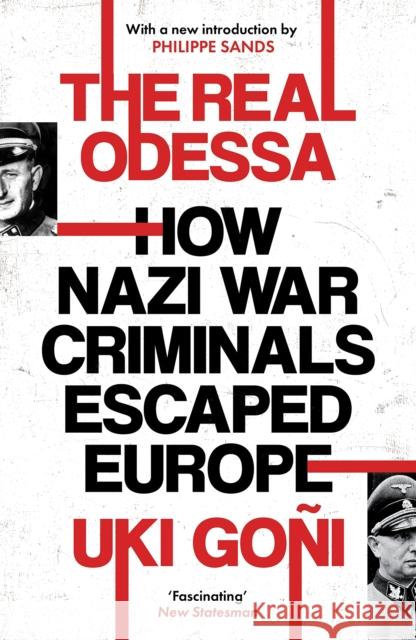 The Real Odessa: How Nazi War Criminals Escaped Europe Uki Goni 9781783789252 Granta Books