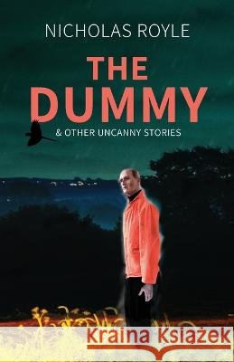 The Dummy: & Other Uncanny Stories Nicholas Royle 9781783807659 Swan River Press