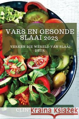 Vars en Gesonde Slaai 2023: Verken die W?reld van Slaai deur Clinton Chetty 9781783810123