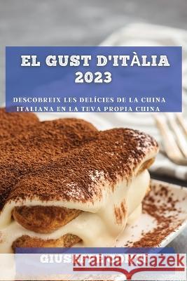 El Gust d'Italia 2023: Descobreix les Delicies de la Cuina Italiana en la Teva Propia Cuina Giuseppe Conti   9781783812349 Giuseppe Conti